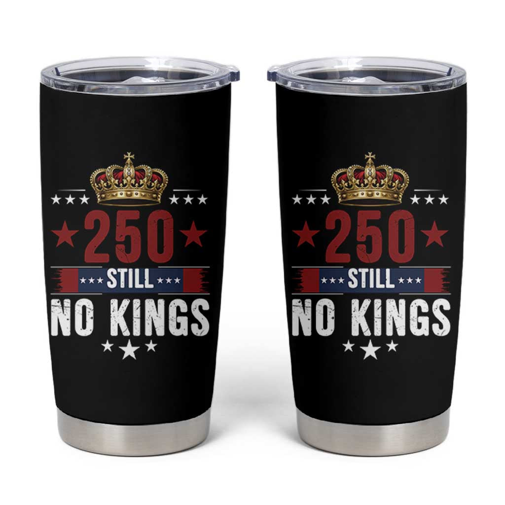 250 Still No Kings Tumbler Cup American Patriot Freedom