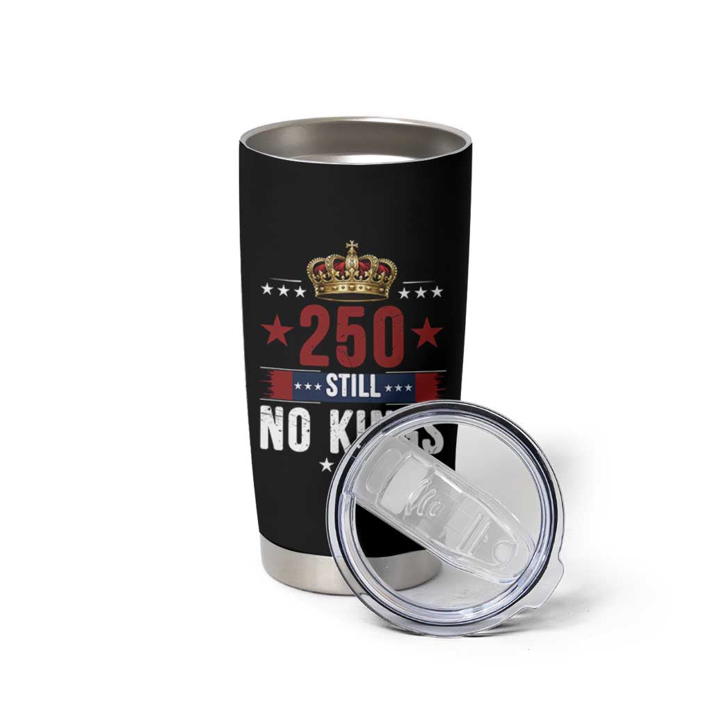 250 Still No Kings Tumbler Cup American Patriot Freedom