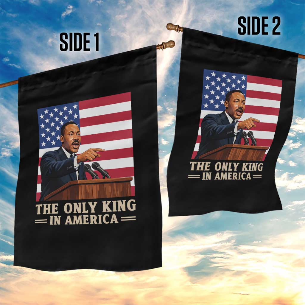 The Only King In America Garden Flag Honoring Martin Luther King Jr