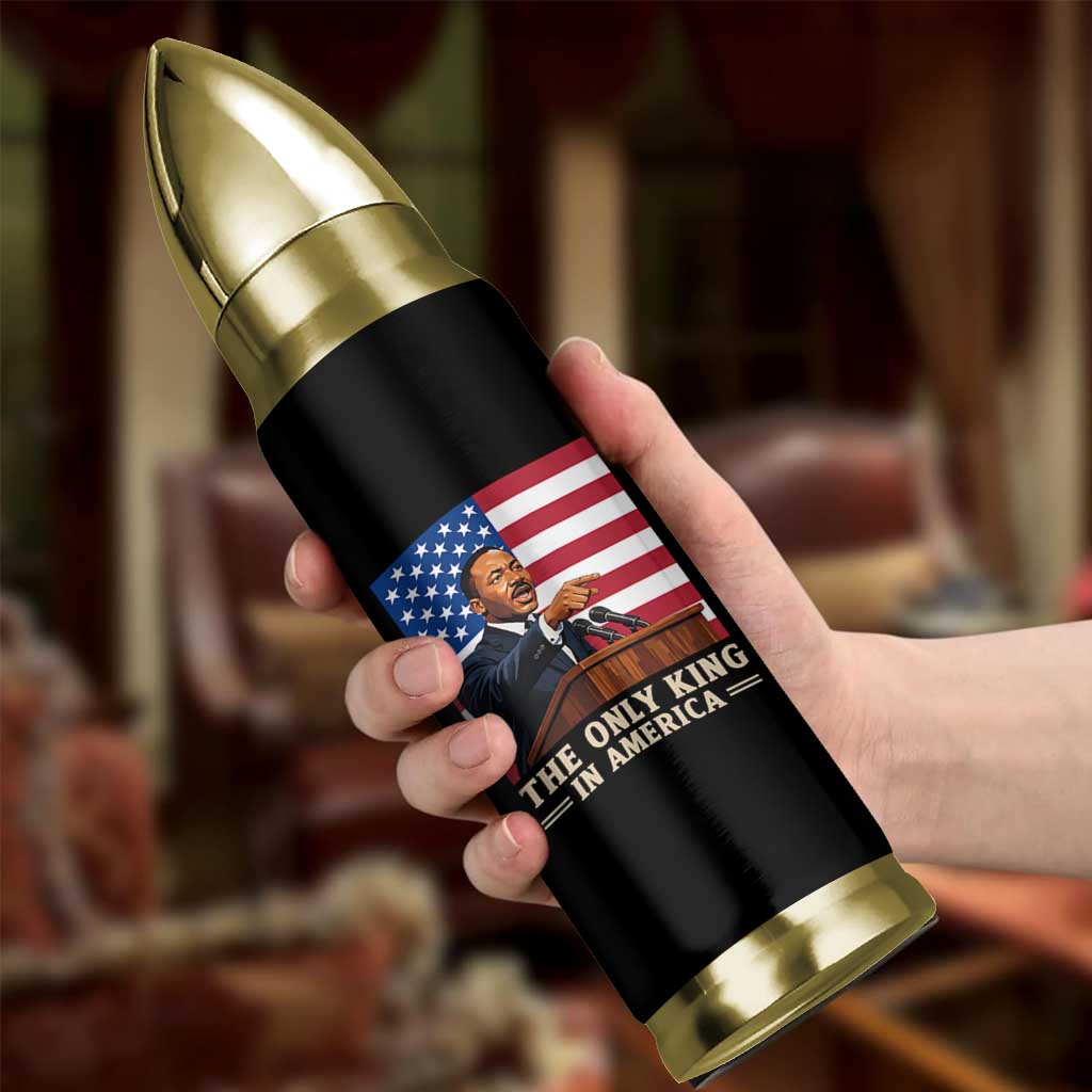 The Only King In America Bullet Tumbler Honoring Martin Luther King Jr
