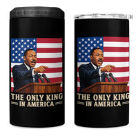 The Only King In America 4 in 1 Can Cooler Tumbler Honoring Martin Luther King Jr