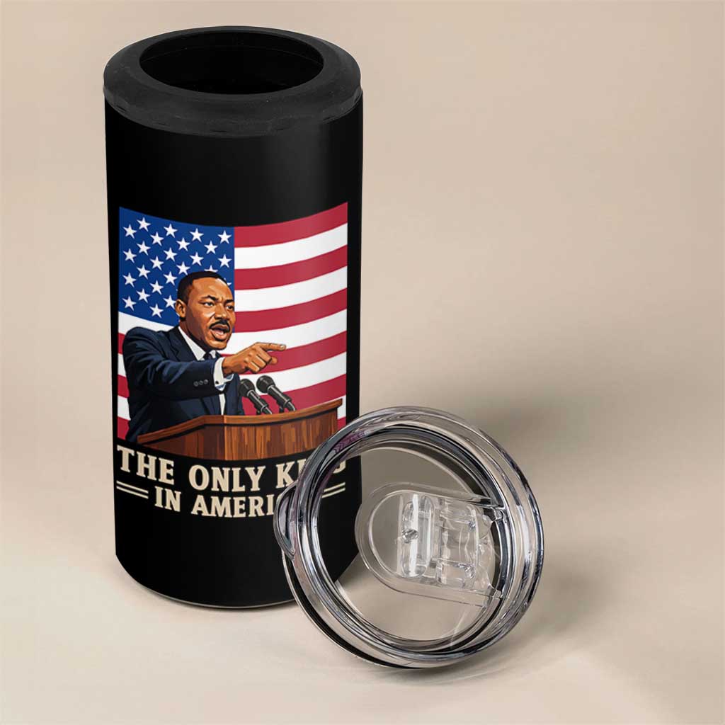 The Only King In America 4 in 1 Can Cooler Tumbler Honoring Martin Luther King Jr