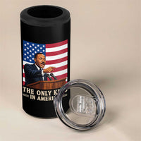 The Only King In America 4 in 1 Can Cooler Tumbler Honoring Martin Luther King Jr