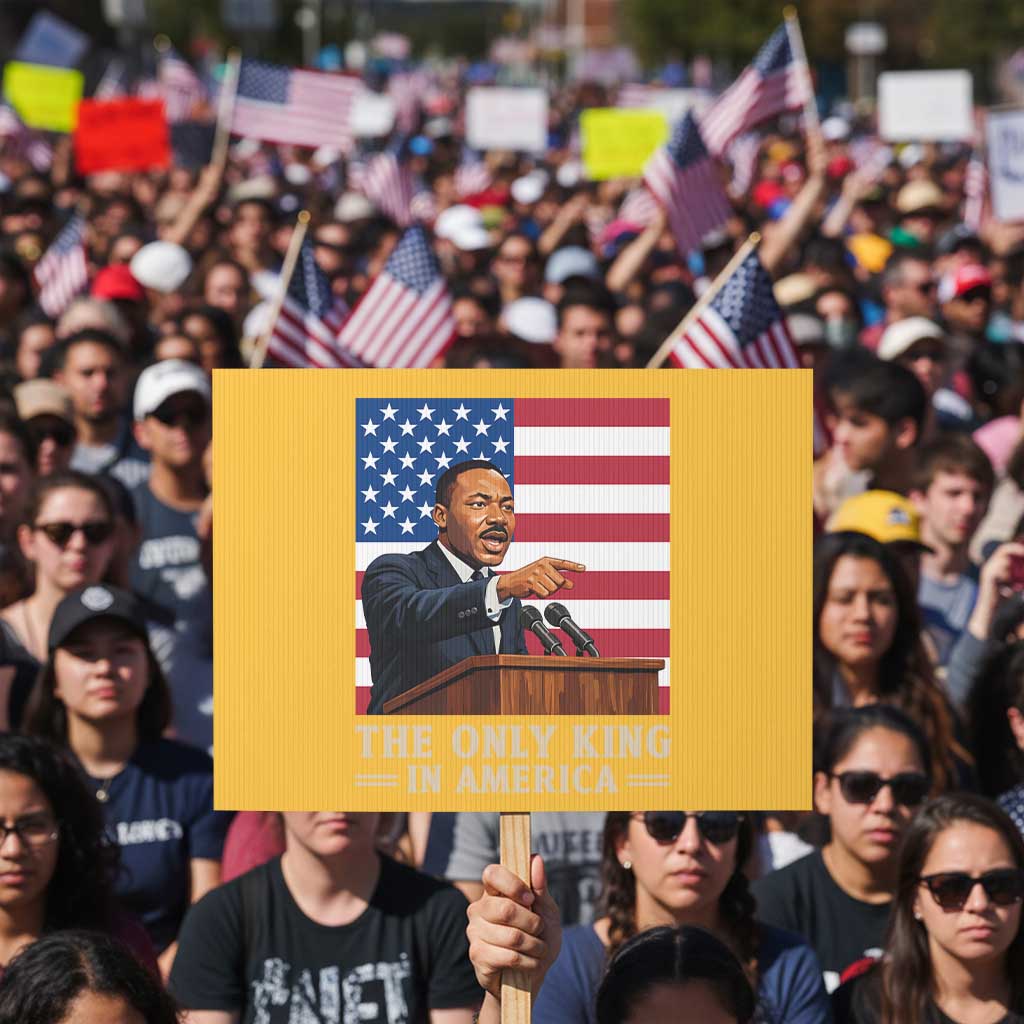 The Only King In America Protest Sign Honoring Martin Luther King Jr