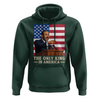 The Only King In America Hoodie Honoring Martin Luther King Jr