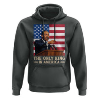 The Only King In America Hoodie Honoring Martin Luther King Jr