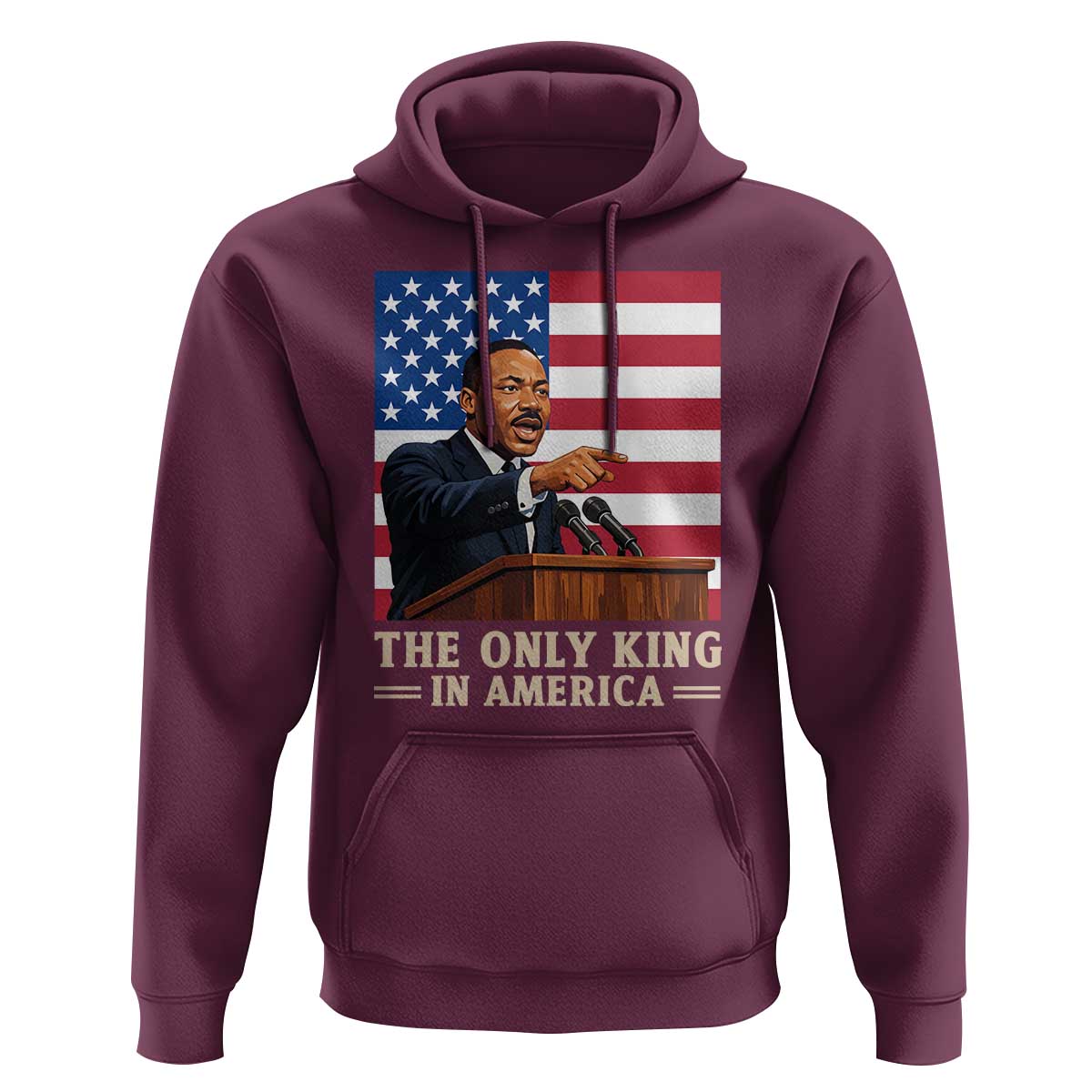 The Only King In America Hoodie Honoring Martin Luther King Jr