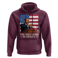 The Only King In America Hoodie Honoring Martin Luther King Jr