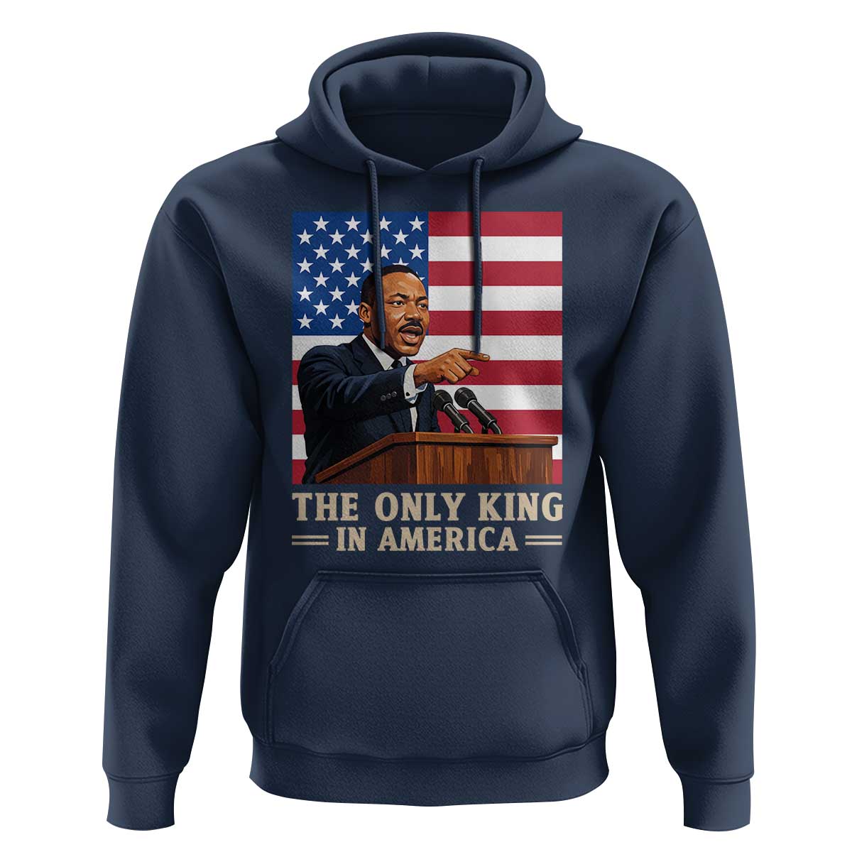 The Only King In America Hoodie Honoring Martin Luther King Jr