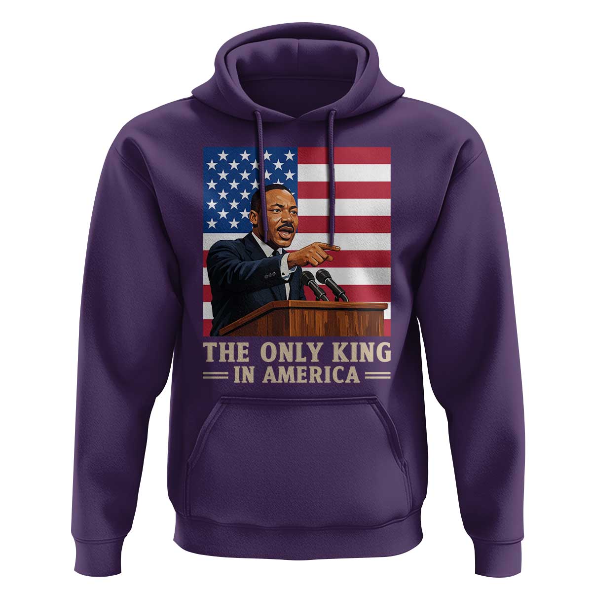 The Only King In America Hoodie Honoring Martin Luther King Jr
