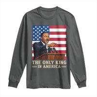 The Only King In America Long Sleeve Shirt Honoring Martin Luther King Jr