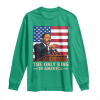 The Only King In America Long Sleeve Shirt Honoring Martin Luther King Jr