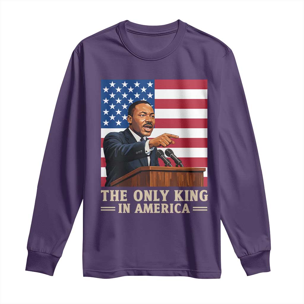 The Only King In America Long Sleeve Shirt Honoring Martin Luther King Jr
