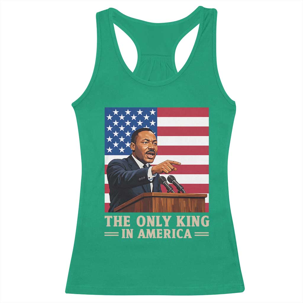The Only King In America Racerback Tank Top Honoring Martin Luther King Jr