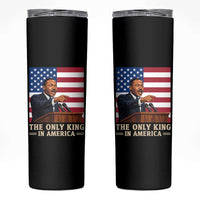 The Only King In America Skinny Tumbler Honoring Martin Luther King Jr