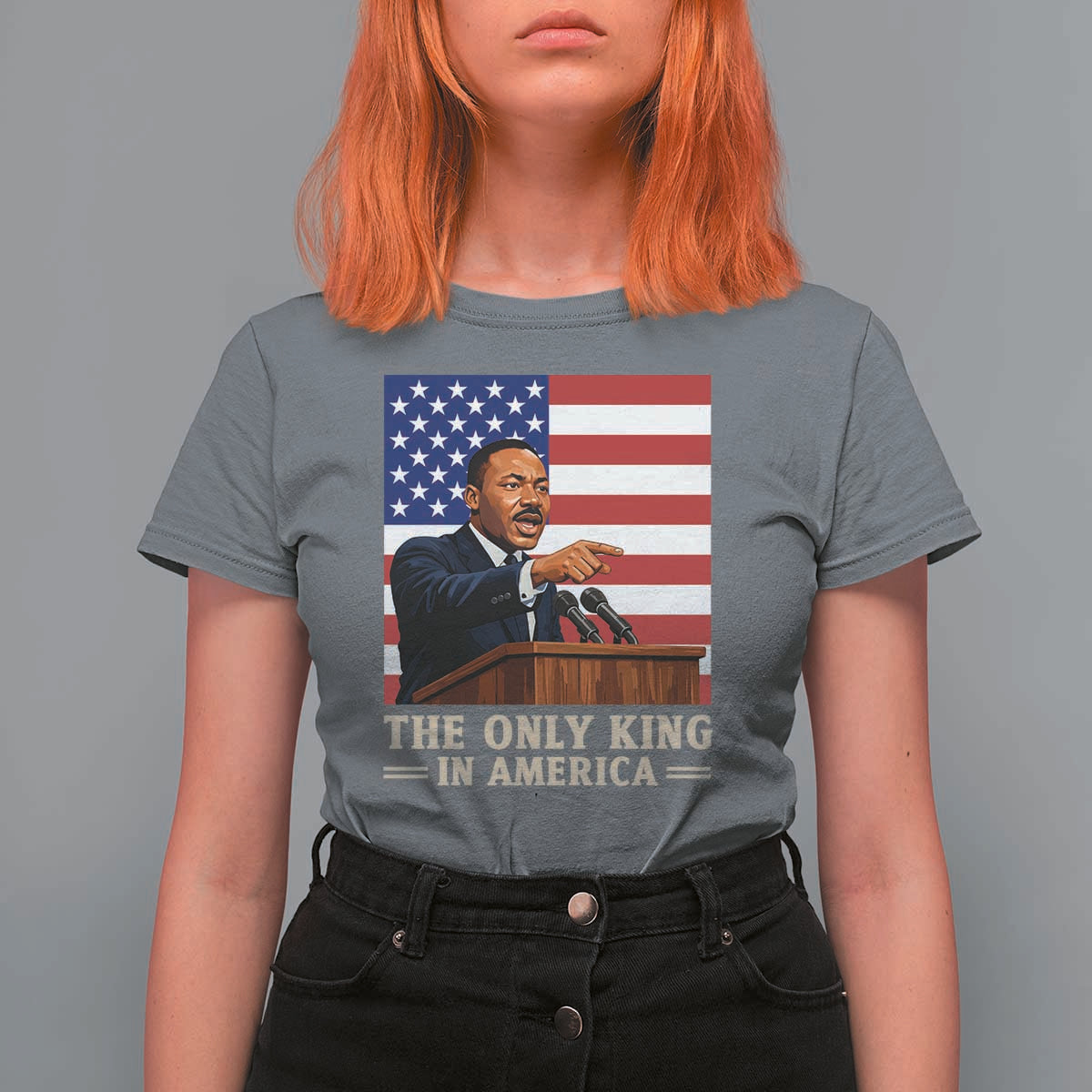 The Only King In America T Shirt For Women Honoring Martin Luther King Jr