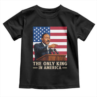 The Only King In America Toddler T Shirt Honoring Martin Luther King Jr