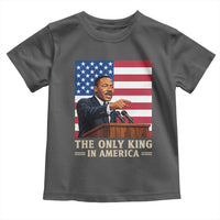 The Only King In America Toddler T Shirt Honoring Martin Luther King Jr