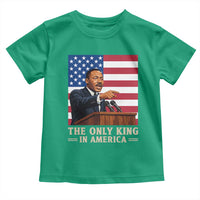 The Only King In America Toddler T Shirt Honoring Martin Luther King Jr