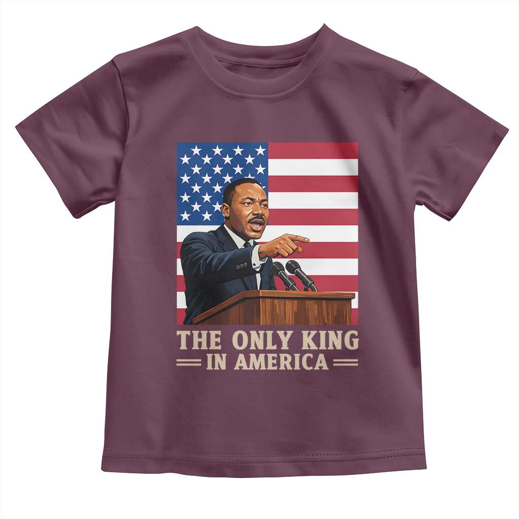 The Only King In America Toddler T Shirt Honoring Martin Luther King Jr