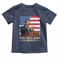 The Only King In America Toddler T Shirt Honoring Martin Luther King Jr