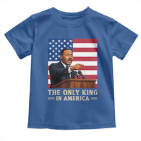 The Only King In America Toddler T Shirt Honoring Martin Luther King Jr
