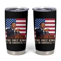 The Only King In America Tumbler Cup Honoring Martin Luther King Jr