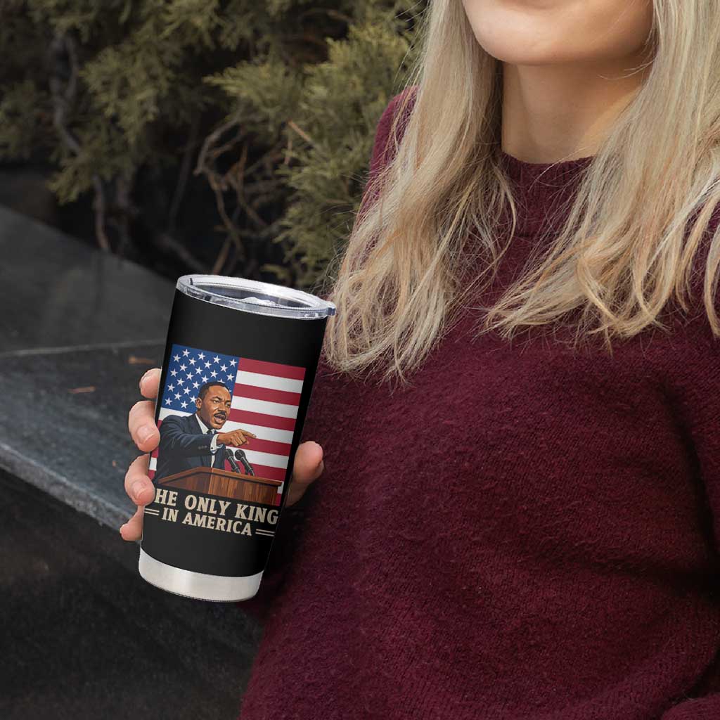 The Only King In America Tumbler Cup Honoring Martin Luther King Jr