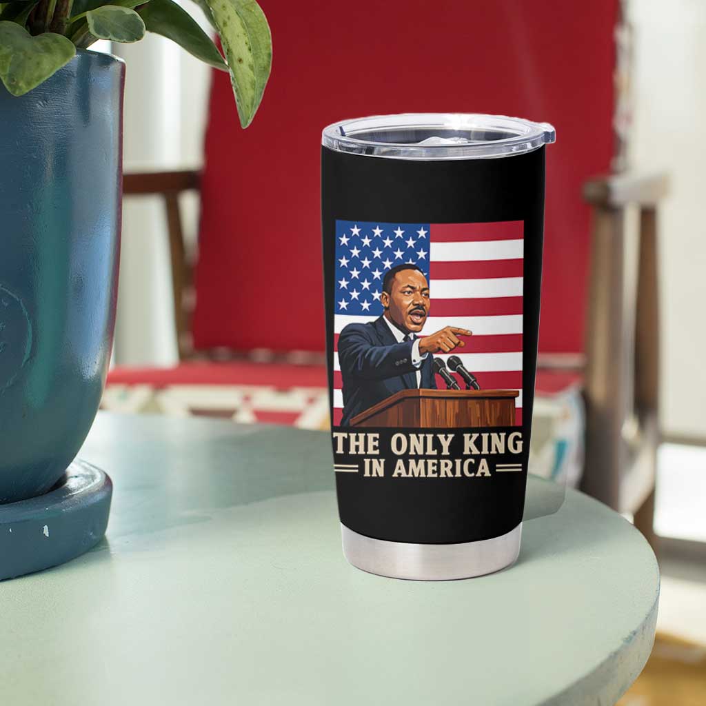 The Only King In America Tumbler Cup Honoring Martin Luther King Jr