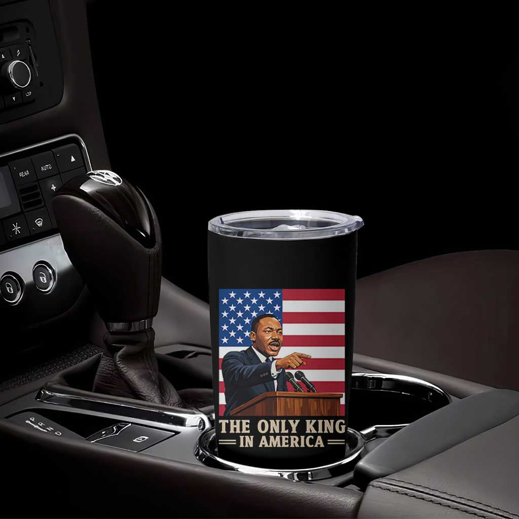 The Only King In America Tumbler Cup Honoring Martin Luther King Jr
