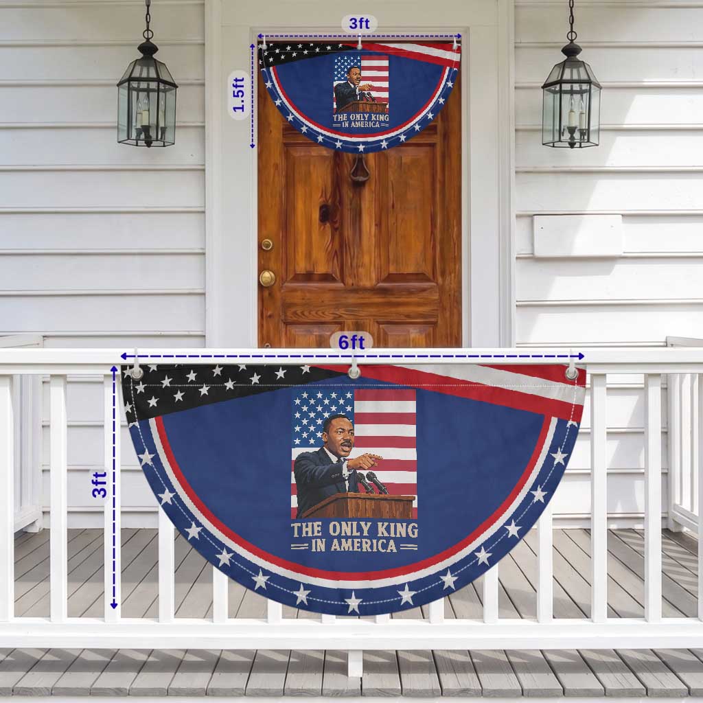 The Only King In America Patriotic Fan Flag Honoring Martin Luther King Jr
