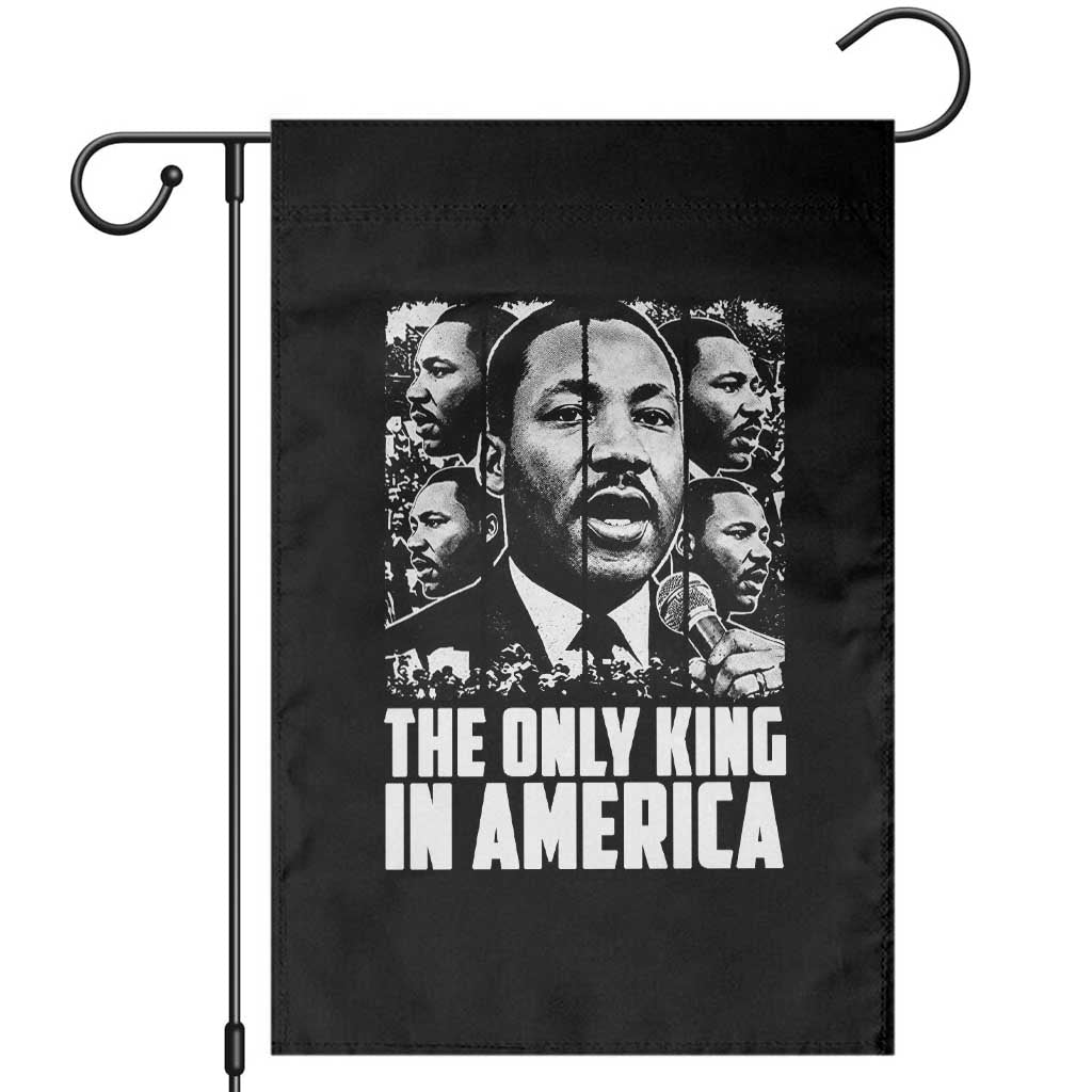 Legacy Of Martin Luther King Jr Garden Flag The Only King In America