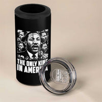 Legacy Of Martin Luther King Jr 4 in 1 Can Cooler Tumbler The Only King In America