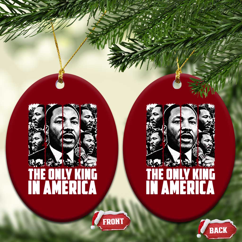 Legacy Of Martin Luther King Jr Ceramic Ornament The Only King In America