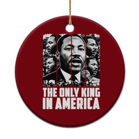 Legacy Of Martin Luther King Jr Ceramic Ornament The Only King In America