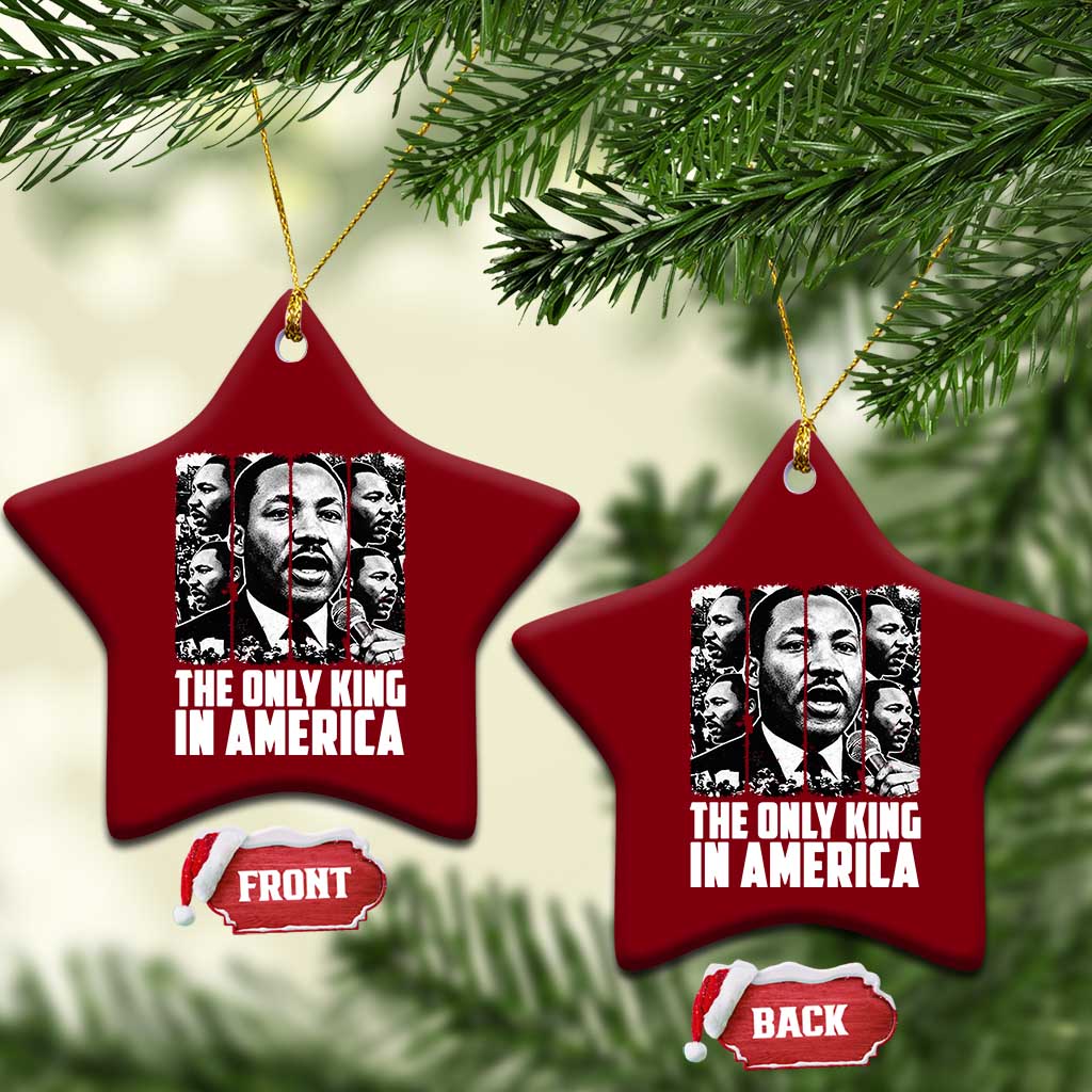 Legacy Of Martin Luther King Jr Ceramic Ornament The Only King In America