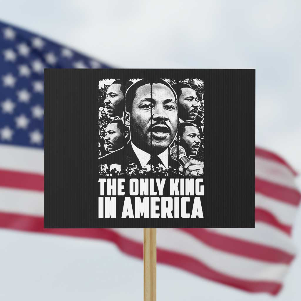 Legacy Of Martin Luther King Jr Protest Sign The Only King In America