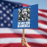 Legacy Of Martin Luther King Jr Protest Sign The Only King In America