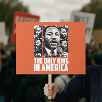 Legacy Of Martin Luther King Jr Protest Sign The Only King In America