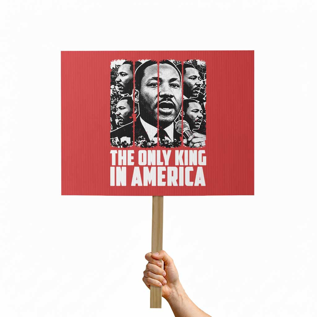 Legacy Of Martin Luther King Jr Protest Sign The Only King In America