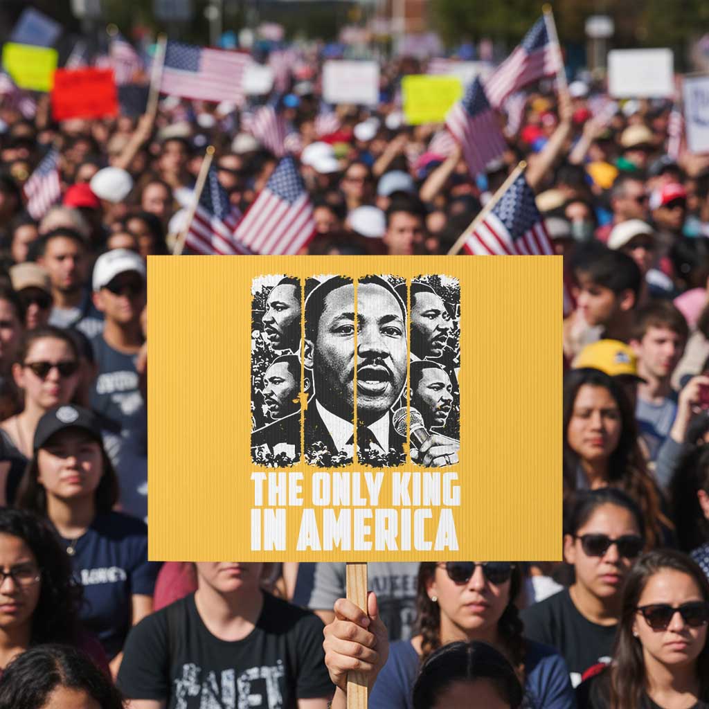 Legacy Of Martin Luther King Jr Protest Sign The Only King In America
