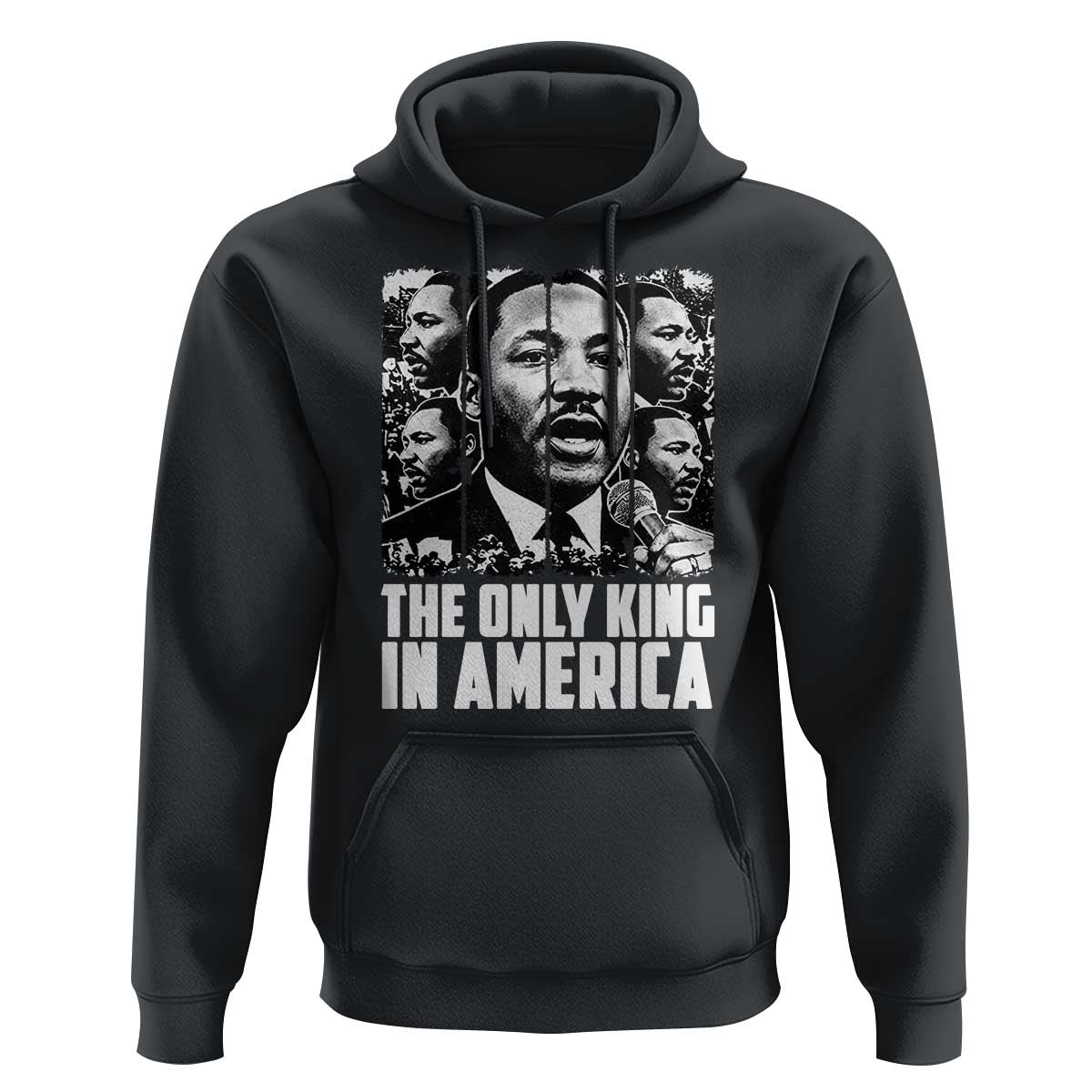 Legacy Of Martin Luther King Jr Hoodie The Only King In America