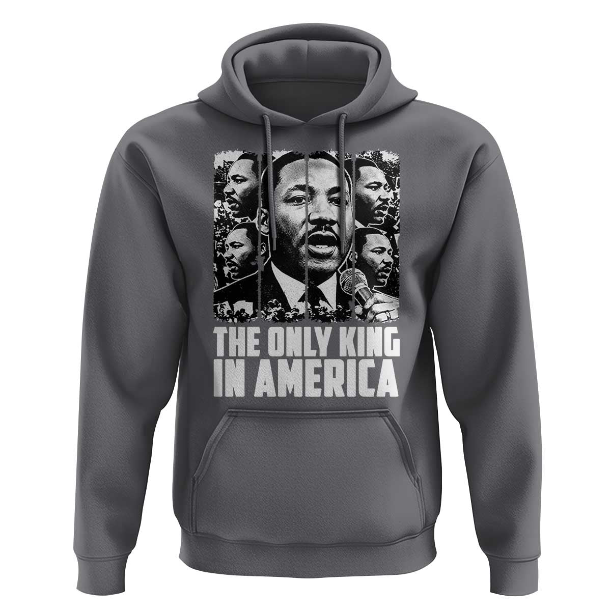 Legacy Of Martin Luther King Jr Hoodie The Only King In America