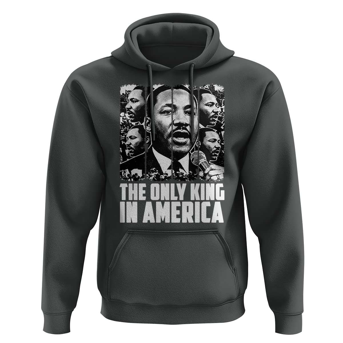 Legacy Of Martin Luther King Jr Hoodie The Only King In America