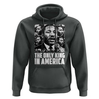Legacy Of Martin Luther King Jr Hoodie The Only King In America