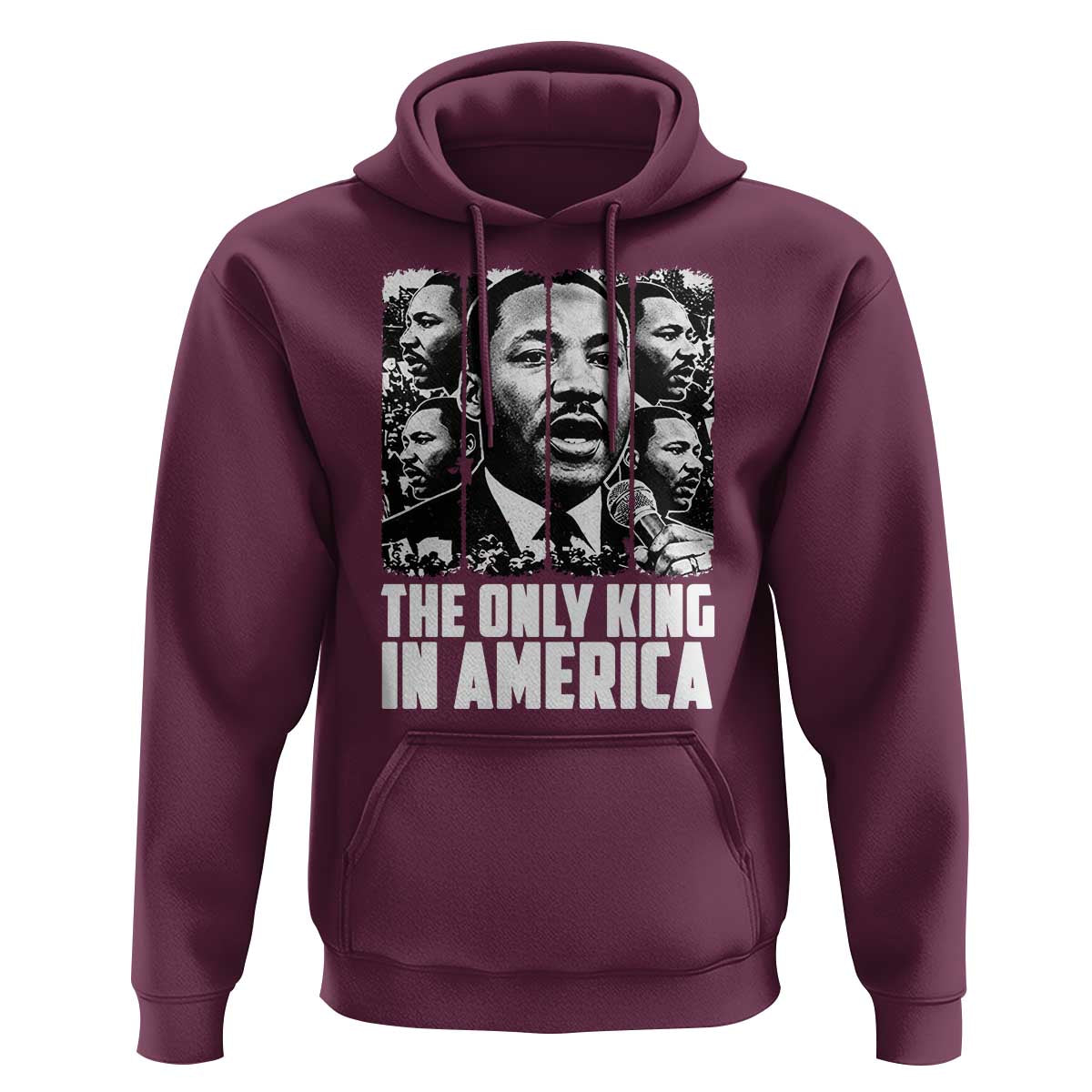 Legacy Of Martin Luther King Jr Hoodie The Only King In America