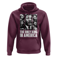 Legacy Of Martin Luther King Jr Hoodie The Only King In America