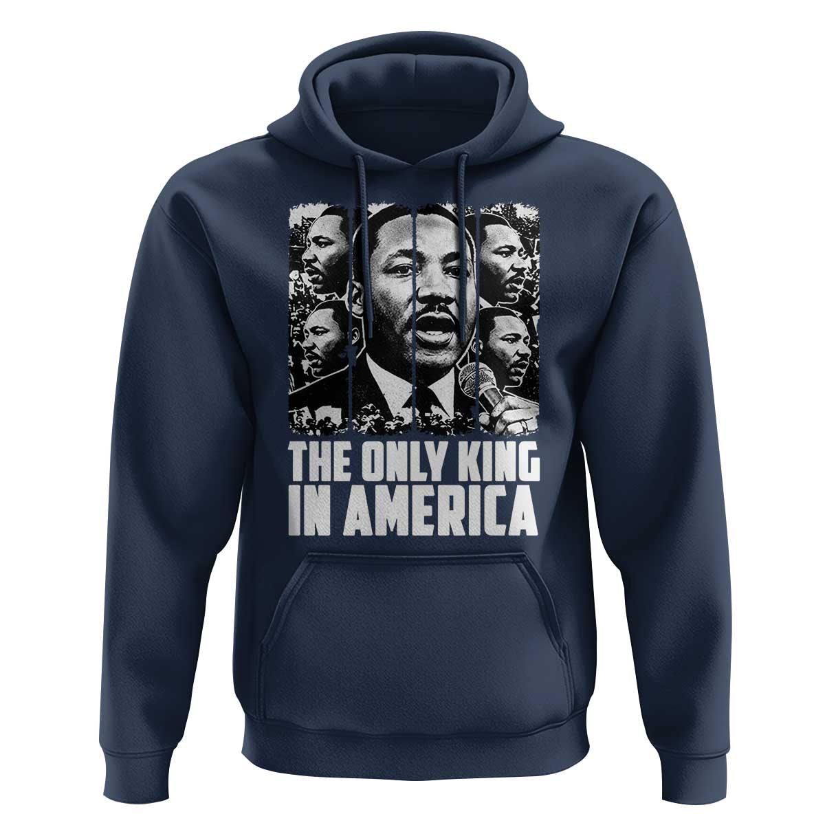 Legacy Of Martin Luther King Jr Hoodie The Only King In America