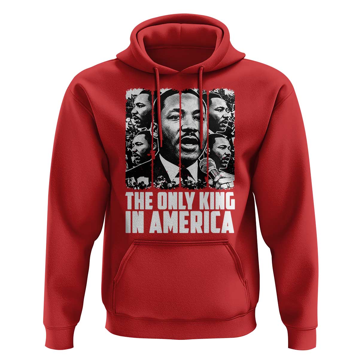 Legacy Of Martin Luther King Jr Hoodie The Only King In America