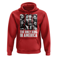 Legacy Of Martin Luther King Jr Hoodie The Only King In America